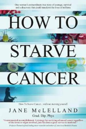 How to Starve Cancer by Jane McLelland PDF Download