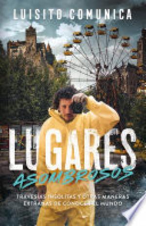 (PDF DOWNLOAD) Lugares asombrosos by Luisito Comunica