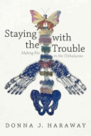 (PDF DOWNLOAD) Staying with the Trouble : Making Kin in the Chthulucene