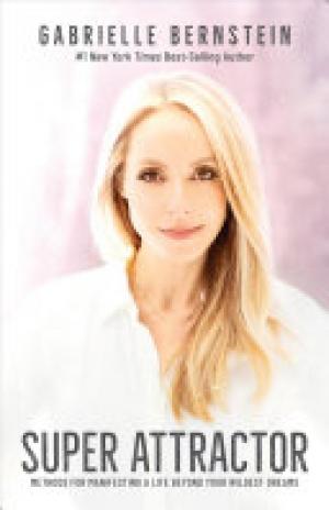 (PDF DOWNLOAD) Super Attractor by Gabrielle Bernstein