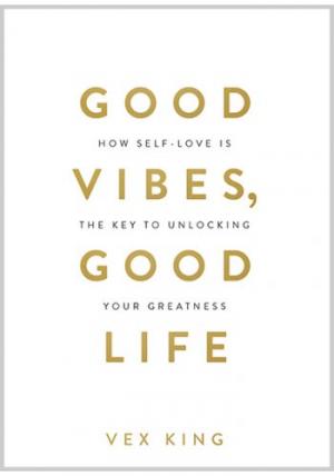 Good Vibes, Good Life by Vex King PDF Download