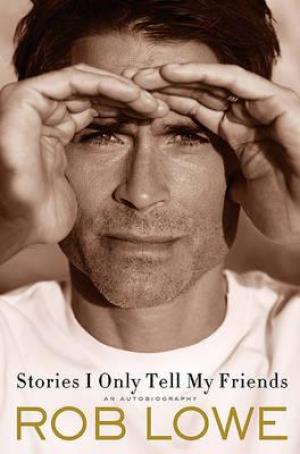 Stories I Only Tell My Friends by Rob Lowe PDF Download