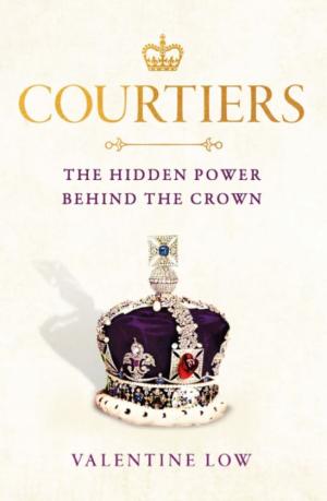 Courtiers: The Hidden Power Behind the Crown PDF Download