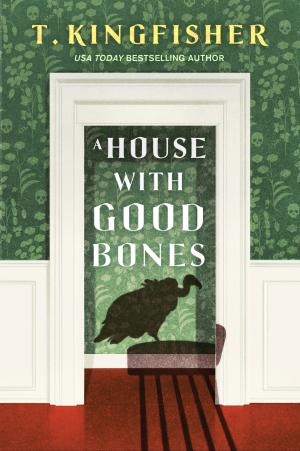 A House With Good Bones by T. Kingfisher PDF Download