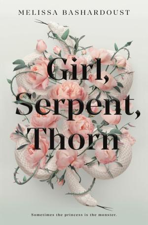 Girl, Serpent, Thorn by Melissa Bashardoust PDF Download