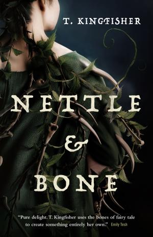 Nettle & Bone by T. Kingfisher PDF Download