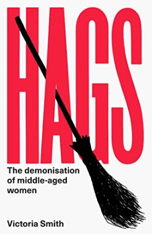 Hags: The Demonisation of Middle-Aged Women PDF Download