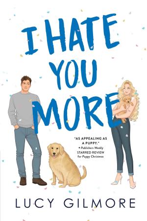 I Hate You More by Lucy Gilmore PDF Download