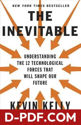 The Inevitable: Understanding the 12 Technological Forces That Will Shape Our Future by Kevin Kelly book cover