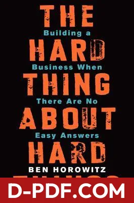 The Hard Thing About Hard Things: Building a Business When There Are No Easy Answers―Straight Talk on the Challenges of Entrepreneurship by Ben Horowitz book cover