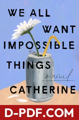 We All Want Impossible Things by Catherine Newman book cover