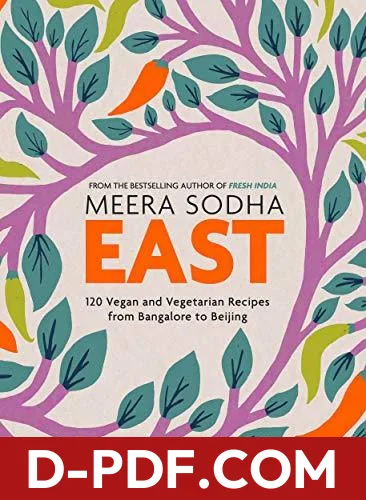 East: 120 Vegan and Vegetarian Recipes from Bangalore to Beijing by Meera Sodha book cover