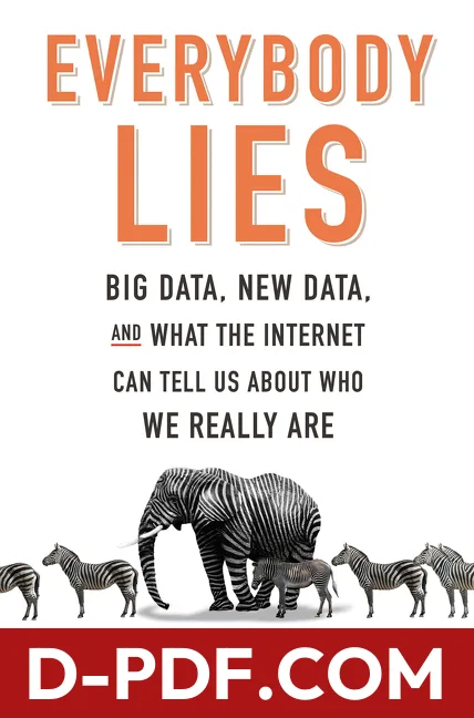 Everybody Lies: Big Data, New Data, and What the Internet Can Tell Us About Who We Really Are by Seth Stephens-Davidowitz book cover