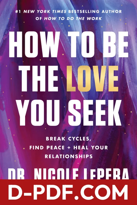 How to Be the Love You Seek: Break Cycles, Find Peace, and Heal Your Relationships – A #1 NYT Bestselling Guide to Emotional Intelligence and Self-Love by Nicole LePera book cover