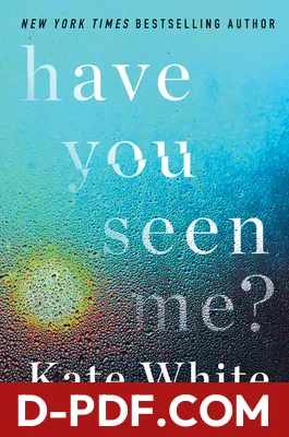 Have You Seen Me? by Kate White book cover