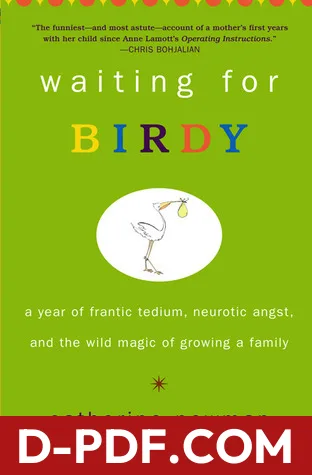 Waiting for Birdy: A Year of Frantic Tedium, Neurotic Angst, and the Wild Magic of Growing a Family by Catherine Newman book cover