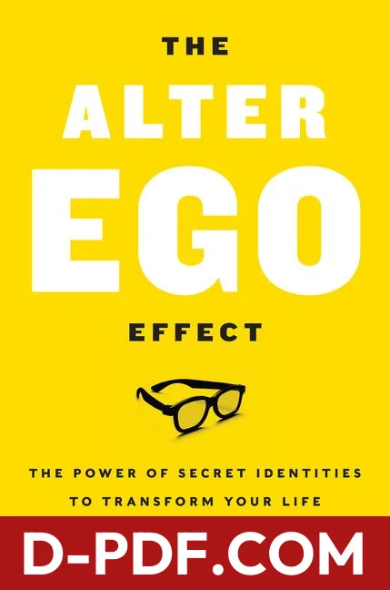 The Alter Ego Effect: The Power of Secret Identities to Transform Your Life by Todd Herman book cover