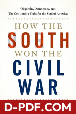 How the South Won the Civil War: Oligarchy, Democracy, and the Continuing Fight for the Soul of America by Heather Cox Richardson book cover