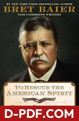 To Rescue the American Spirit: Teddy Roosevelt and the Birth of a Superpower by Bret Baier book cover