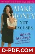 Make Money, Not Excuses: Wake Up, Take Charge, and Overcome Your Financial Fears Forever by Jean Chatzky book cover