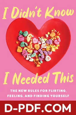 I Didn't Know I Needed This: The New Rules for Flirting, Feeling, and Finding Yourself by Eli Rallo book cover