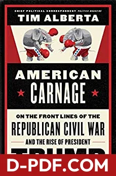 American Carnage: On the Front Lines of the Republican Civil War and the Rise of President Trump by Tim Alberta book cover