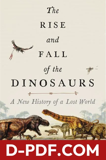 The Rise and Fall of the Dinosaurs: A New History of a Lost World by Steve Brusatte book cover
