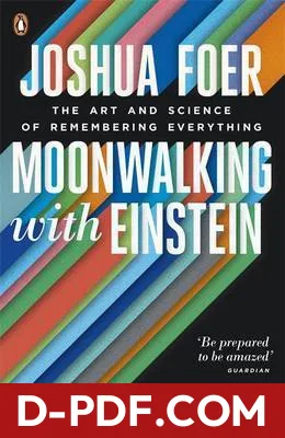 Moonwalking with Einstein: The Art and Science of Remembering Everything by Joshua Foer book cover