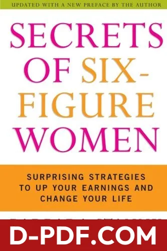 Secrets of Six-Figure Women: Surprising Strategies to Up Your Earnings and Change Your Life by Barbara Stanny book cover