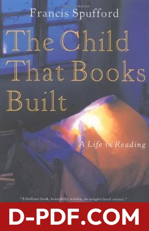 The Child That Books Built: A Life in Reading by Francis Spufford book cover