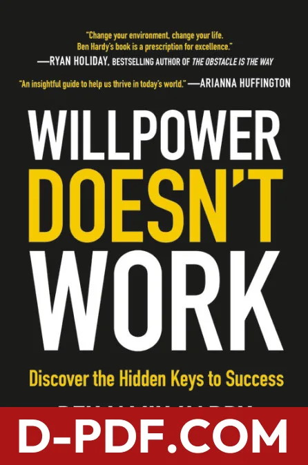 Willpower Doesn't Work: Discover the Hidden Keys to Success by Benjamin P. Hardy book cover