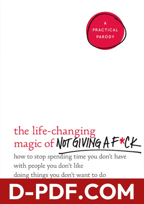 The Life-Changing Magic of Not Giving a F*ck: How to Stop Spending Time You Don't Have with People You Don't Like Doing Things You Don't Want to Do by Sarah Knight book cover