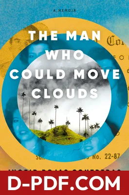 The Man Who Could Move Clouds by Ingrid Rojas Contreras book cover