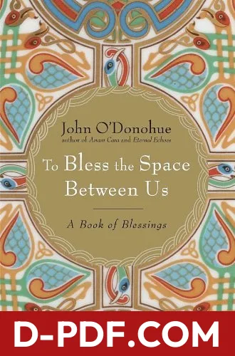 To Bless the Space Between Us: A Book of Blessings by John O'Donohue book cover