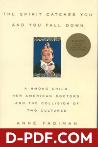 The Spirit Catches You and You Fall Down: A Hmong Child, Her American Doctors, and the Collision of Two Cultures by Anne Fadiman book cover