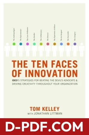 The Ten Faces of Innovation: IDEO's Strategies for Beating the Devil's Advocate and Driving Creativity Throughout Your Organization by Tom Kelley book cover