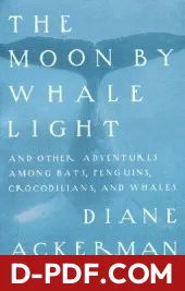 The Moon by Whale Light and Other Adventures Among Bats, Penguins, Crocodilians and Whales by Diane Ackerman book cover