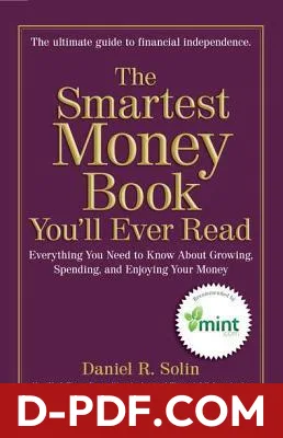 The Smartest Money Book You'll Ever Read: Everything You Need to Know About Growing, Spending, and Enjoying Your Money by Daniel R. Solin book cover