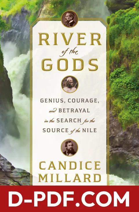 River of the Gods: Genius, Courage and Betrayal in the Search for the Source of the Nile by Candice Millard book cover