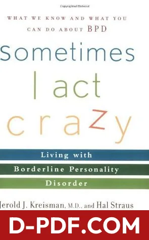 Sometimes I Act Crazy: Living with Borderline Personality Disorder by Jerold J. Kreisman book cover