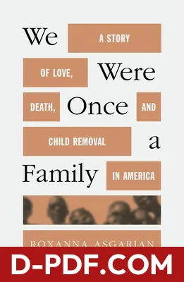 We Were Once a Family: A Story of Love, Death, and Child Removal in America by Roxanna Asgarian book cover