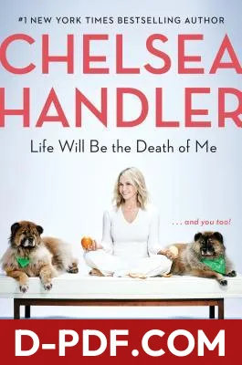 Life Will Be the Death of Me: . . . and you too! by Chelsea Handler book cover