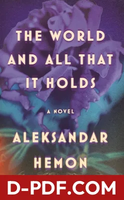 The World and All That It Holds by Aleksandar Hemon book cover