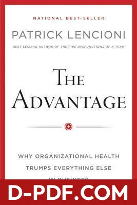 The Advantage: Why Organizational Health Trumps Everything Else In Business by Patrick Lencioni book cover