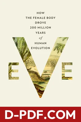 Eve: How the Female Body Drove 200 Million Years of Human Evolution by Cat Bohannon book cover