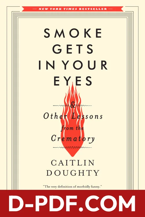 Smoke Gets in Your Eyes & Other Lessons from the Crematory by Caitlin Doughty book cover