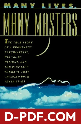 Many Lives, Many Masters: The True Story of a Prominent Psychiatrist, His Young Patient, and the Past Life Therapy That Changed Both Their Lives by Brian L. Weiss book cover