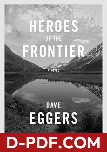 Heroes of the Frontier by Dave Eggers book cover