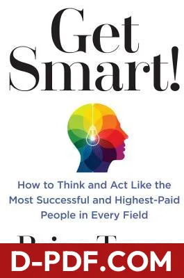 Get Smart!: How to Think and Act Like the Most Successful and Highest-Paid People in Every Field by Brian Tracy book cover
