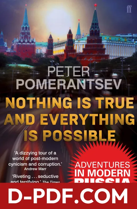 Nothing Is True and Everything Is Possible: The Surreal Heart of the New Russia by Peter Pomerantsev book cover